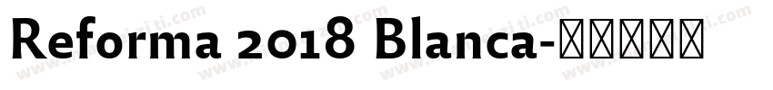 Reforma 2018 Blanca字体转换